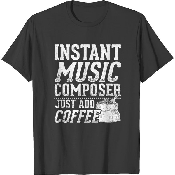 Humor Composer Design Quote Instant Music Composer T-Shirt-image