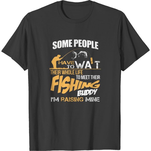 I M Raising My Fishing Buddy For Fishing Dad T-Shirt-image