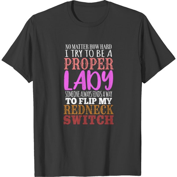 Proper Lady Flip Redneck Switch Quote T-Shirt-image