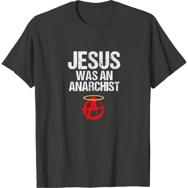 Jesus Was An Anarchist Christian Rebel Anarchy T-Shirt-image