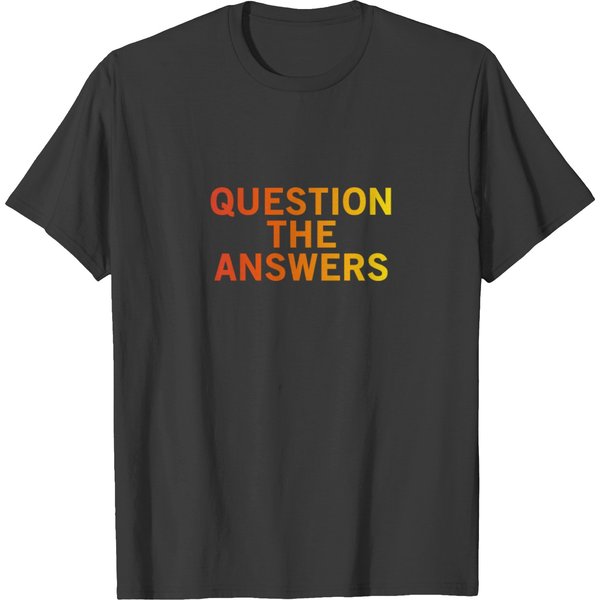 Question The Answers T-Shirt-image