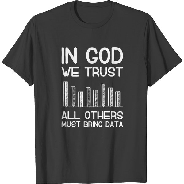 In God We Trust All Others Must Bring Data Analyst T-Shirt-image