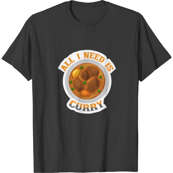 All I Need Is Curry Indian Food India Rice T-Shirt-image