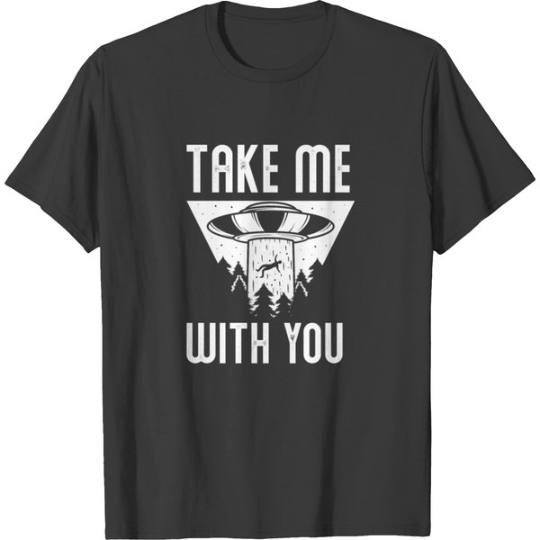 Take Me With You Alien Ufo Extraterrestrial Gift T-Shirt-image