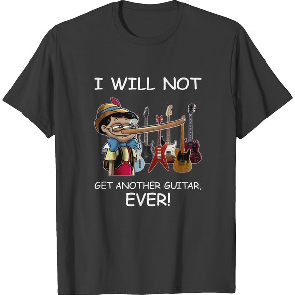 I Will Not Get Another Guitar Ever T-Shirt-image