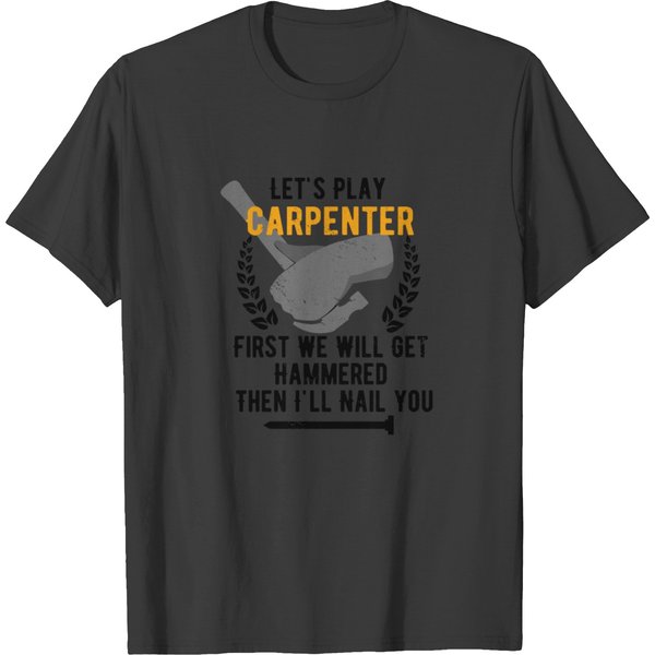Lets Play Carpenter Funny Woordworking T-Shirt-image
