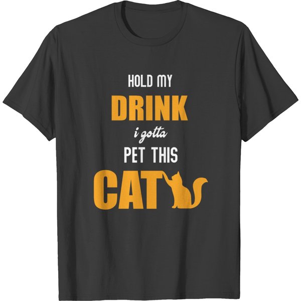 Hold My Drink I Gotta Pet This Cat T-Shirt-image