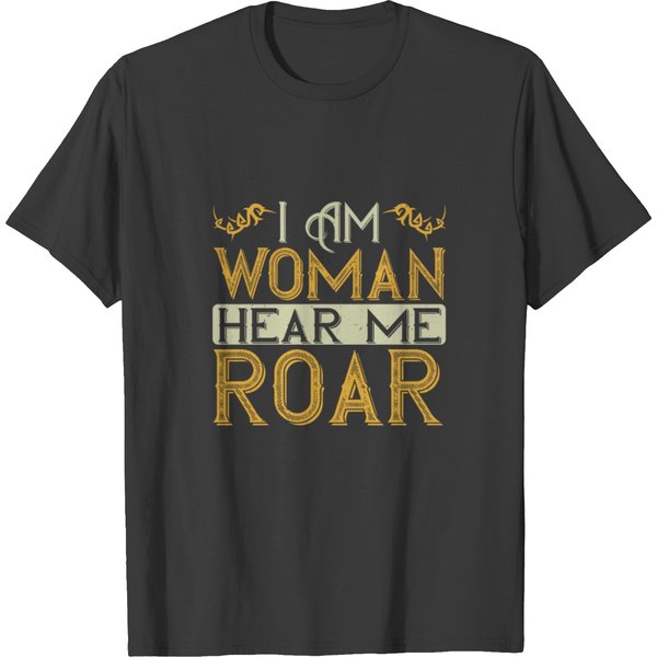 I Am Woman Hear Me Roar 01 T-Shirt-image