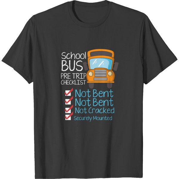 School Bus Driver Pre Trip Checklist Not Bent Not T-Shirt-image
