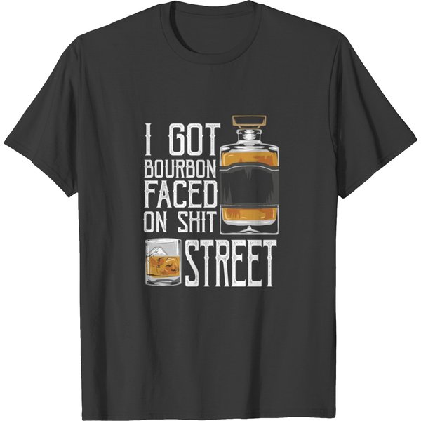 I Got Bourbon Faced Street - Whiskey & Bourbon T-Shirt-image