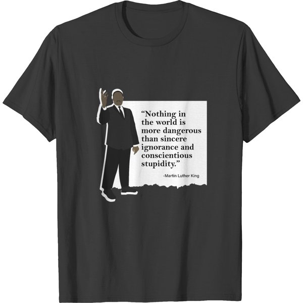 Martin Luther King Conscientious Stupidity Quote T-Shirt-image