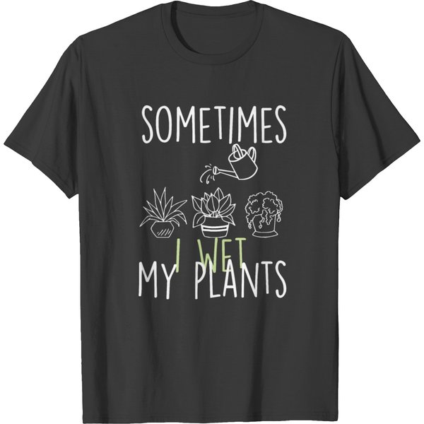 Sometimes I Wet My Plants, Funny Silhouette Design T-Shirt-image