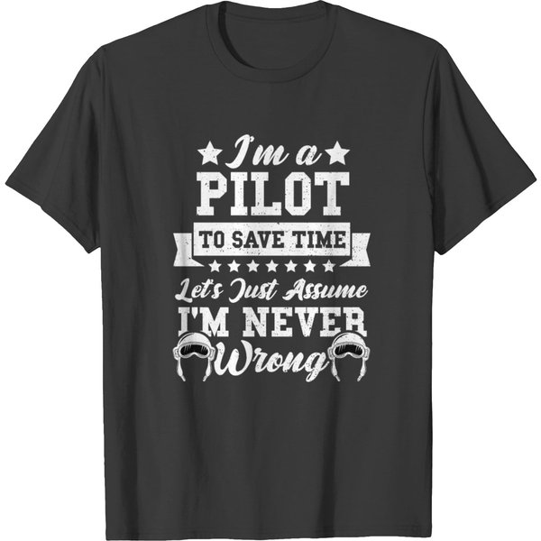I'm A Pilot To Save Time Let's Just Assume I'm Nev T-Shirt-image