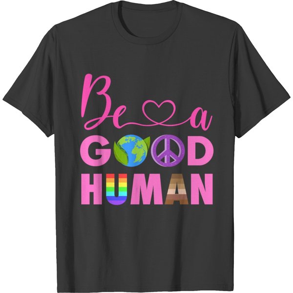 Be A Good Human - Lgbt Blm Peace Equality Humanity T-Shirt-image