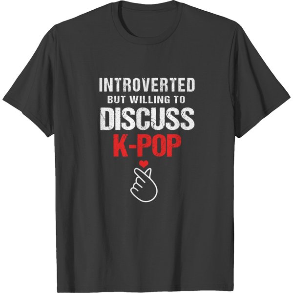 Kpop Introverted But Willing To Discuss K-Pop T-Shirt-image