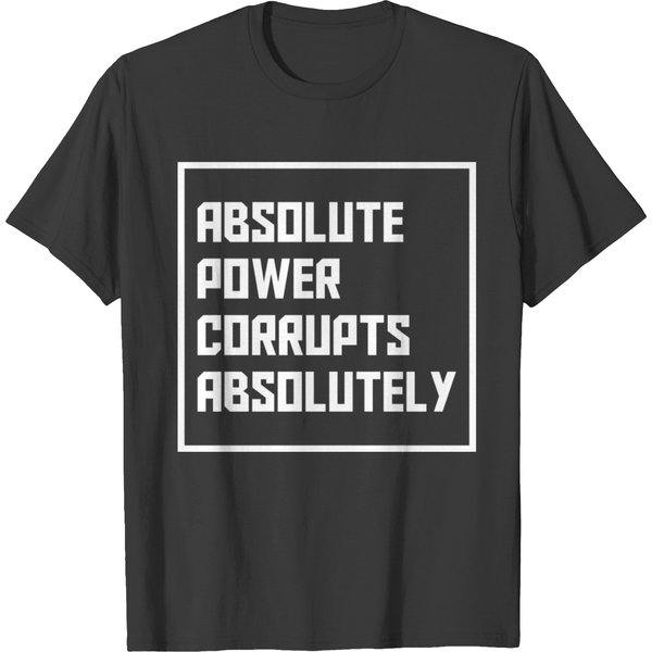 Absolute Power Corrupts Absolutely - Bristol Prote T-Shirt-image