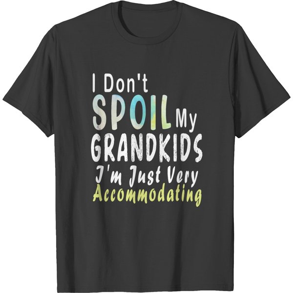 I Don't Spoil My Grandkids Just Very Accommodating T-Shirt-image