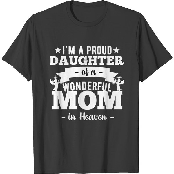 I'm A Proud Daughter Of A Wonderful Mom In Heaven T-Shirt-image