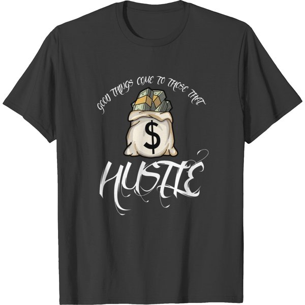 Good Things Come To Those That Hustle T-Shirt-image