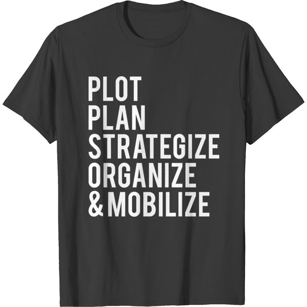 Plot Plan Strategize Organize And Mobilize Tshirt T-Shirt-image