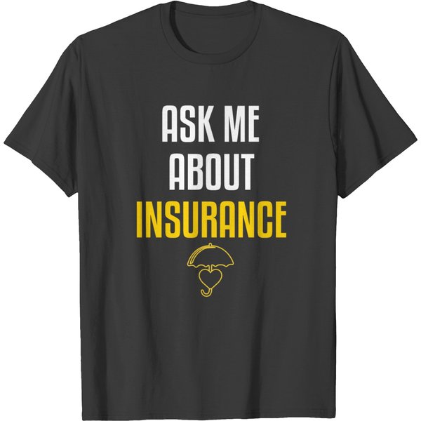 Insurance Agent Salesman Ask Me Insurance Broker T-Shirt-image