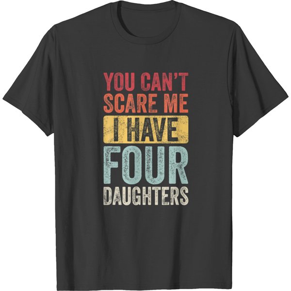 You Can T Scare Me I Have Four Daughters Vintage T-Shirt-image