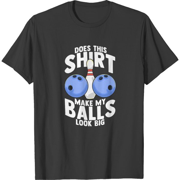 Does This Shirt Make My Balls Look Big Funny T-Shirt-image