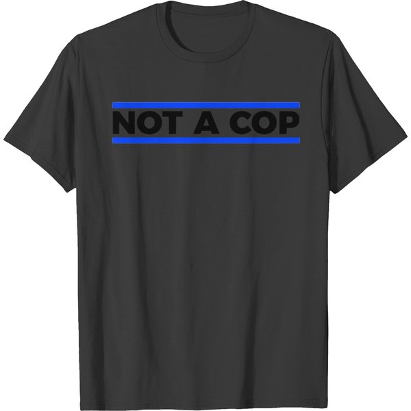 Not A Cop T-Shirt-image