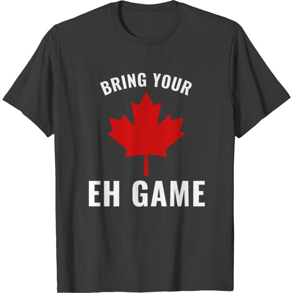 Bring Your Eh Game - Canada T-Shirt-image