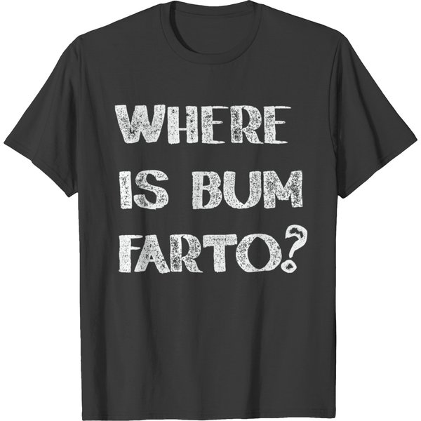 Where Is Bum Fartor T Shirt T-Shirt-image