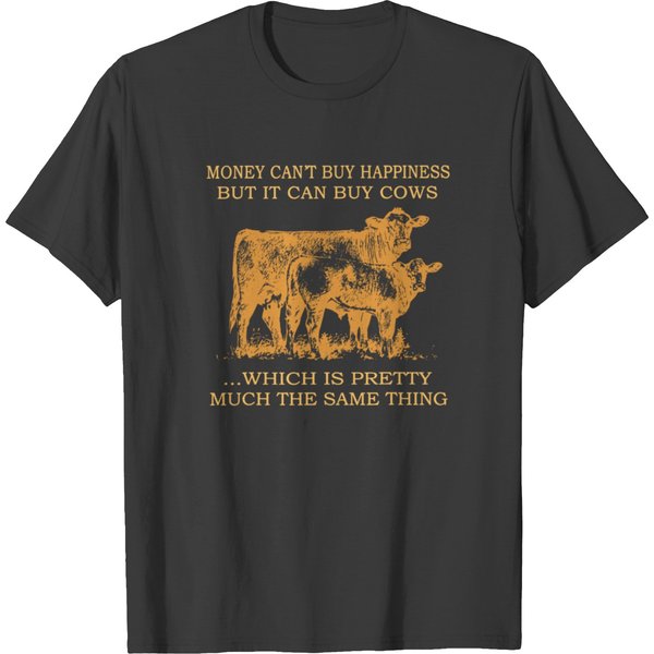 Money Can T Buy Happiness But It Can Buy Cows T-Shirt-image