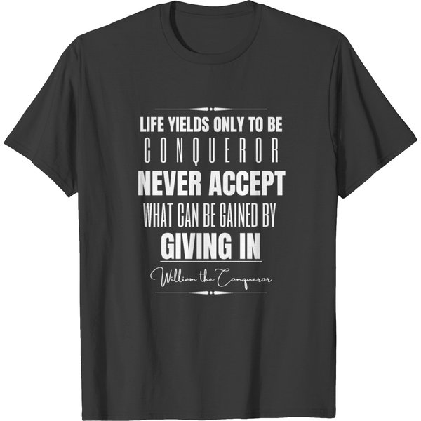 William The Conqueror Historical Quote T-Shirt-image