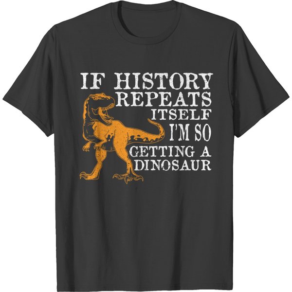 If History Repeats Itself I´M So Getting A T-Shirt-image