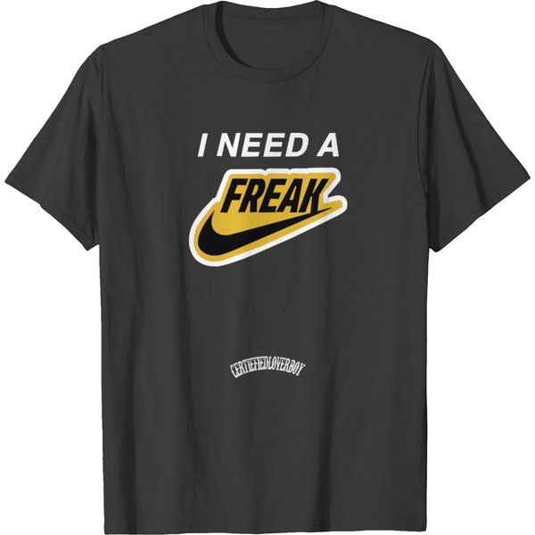 I Need A Freak T-Shirt-image