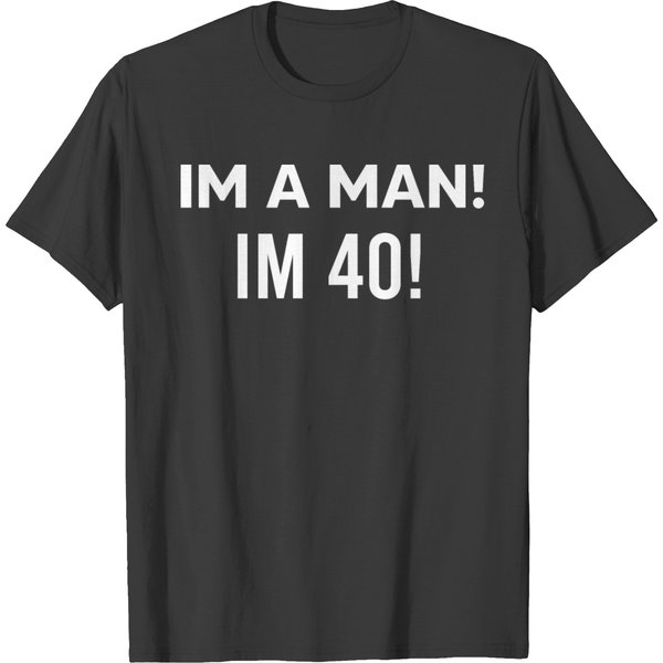 I'm A Man I'm 40! T-Shirt-image