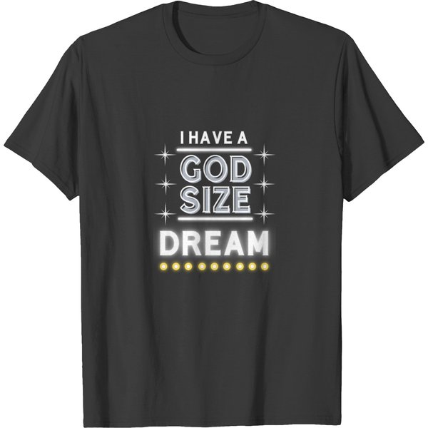I Have A God Size Dream T-Shirt-image