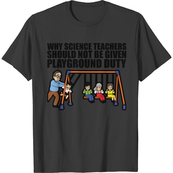 Science Teachers Should Not Given Playground Duty2 T-Shirt-image