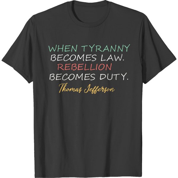 When Tyranny Becomes Law T-Shirt-image