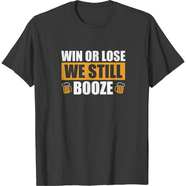 Win Or Lose We Still Booze Funny Fan Wear Sports T-Shirt-image