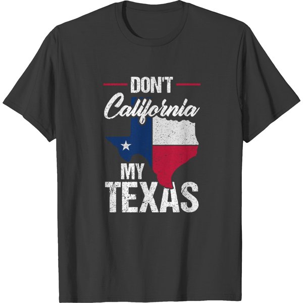 Don't California My Texas Texas America T-Shirt-image
