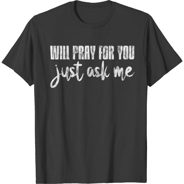 Will Pray For You, Just Ask Me 2 T-Shirt-image