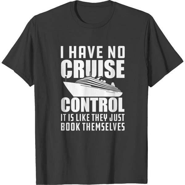 Cruise - I Have No Cruise Control T-Shirt-image