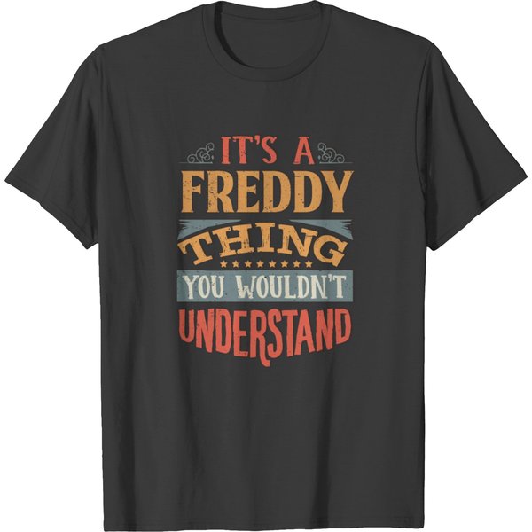 It's A Freddy Thing You Wouldnt Understand - T-Shirt-image