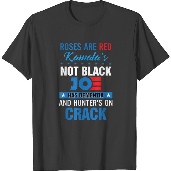 Roses Are Red Kamala's Not Black Joe Has Dementia T-Shirt-image