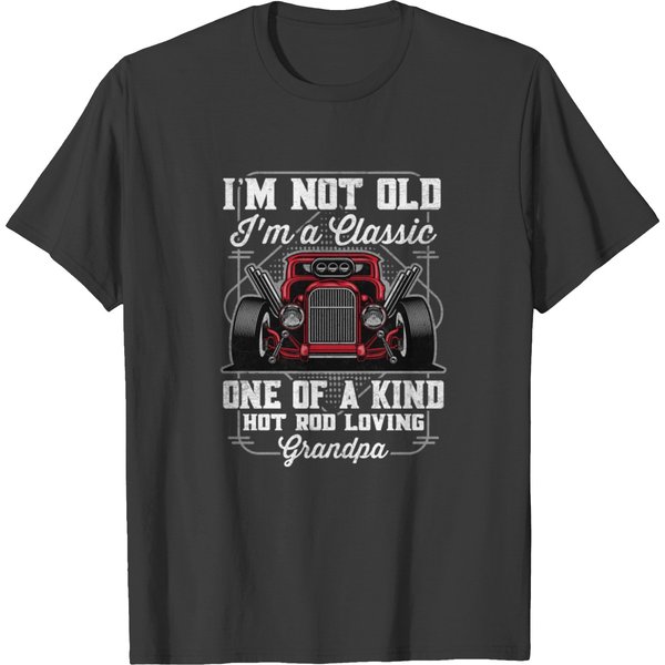 I'm Not Old I'm A Classic Hot Rod Loving Grandpa T-Shirt-image