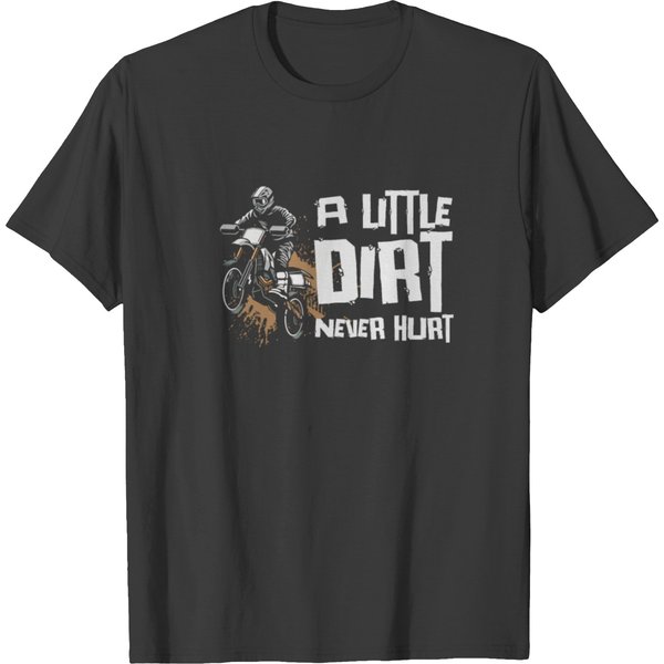 A Little Dirt Never Hurt Motocross Dirt Bike T-Shirt-image