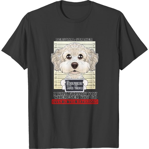 Bichon Frise Personal Stalker Follow You Wherever T-Shirt-image