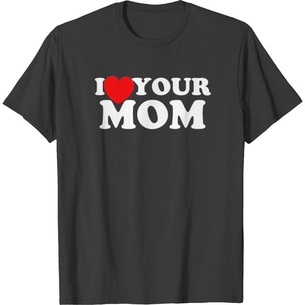 I Heart Your Mom I Love Your Mom Pullover T-Shirt-image