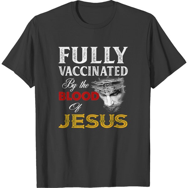 Fully Vaccinated By The Blood Of Jesus T-Shirt-image