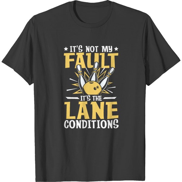 It S Not My Fault It S The Lane Conditions T-Shirt-image